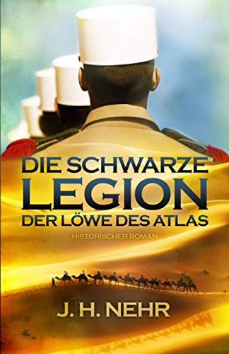 DIE SCHWARZE LEGION - Der Löwe des Atlas von J. H. Nehr