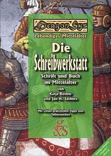 Die Schreibwerkstatt: Schrift und Schreiben im Mittelalter (DragonSys - Lebendiges Mittelalter)