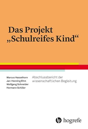 Das Projekt "Schulreifes Kind": Abschlussbericht der wissenschaftlichen Begleitung von Hogrefe Verlag