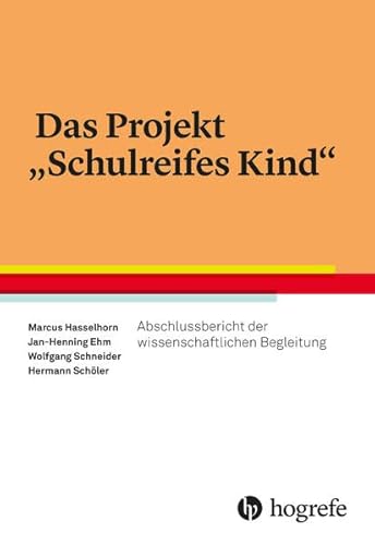 Das Projekt "Schulreifes Kind": Abschlussbericht der wissenschaftlichen Begleitung Das Projekt "Schulreifes Kind": Abschlussbericht der wissenschaftlichen Begleitung