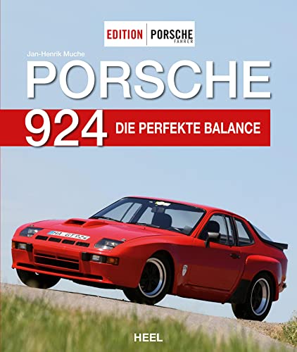Edition PORSCHE FAHRER: Porsche 924: Die perfekte Balance von Heel Verlag GmbH