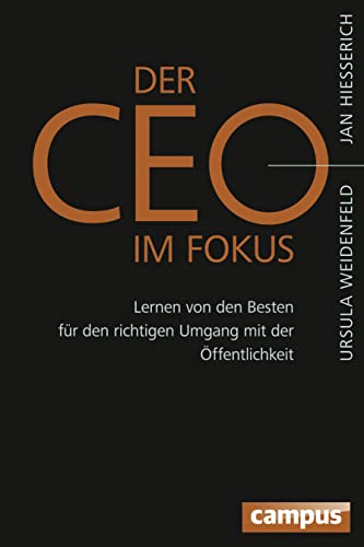 Der CEO im Fokus: Lernen von den Besten für den richtigen Umgang mit der Öffentlichkeit von Campus Verlag