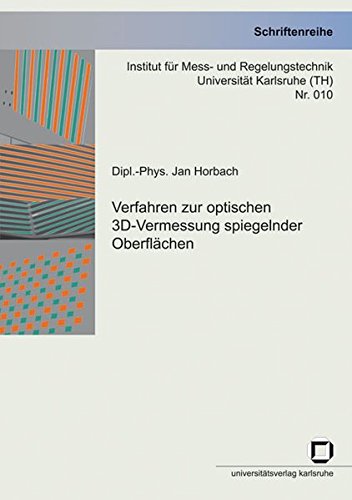 Verfahren zur optischen 3D-Vermessung spiegelnder Oberflächen (Schriftenreihe Institut für Mess- und Regelungstechnik, Universität Karlsruhe (TH)) von KIT Scientific Publishing