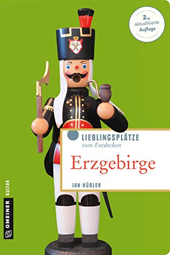 Erzgebirge: Lieblingsplätze zum Entdecken (Lieblingsplätze im GMEINER-Verlag)