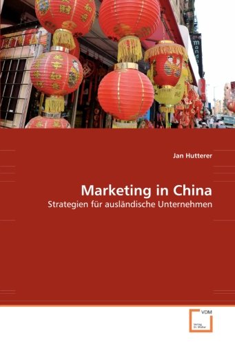Marketing in China: Strategien für ausländische Unternehmen von VDM Verlag Dr. Müller