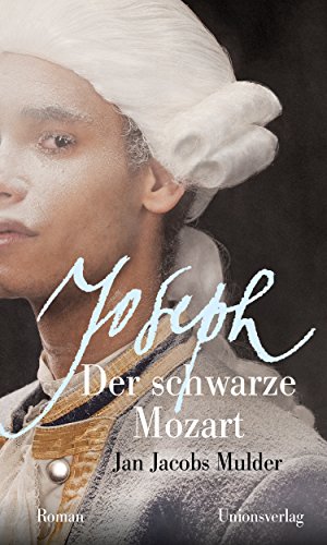 Joseph, der schwarze Mozart: Roman