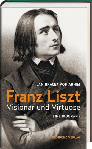 Franz Liszt: Visionär und Virtuose
