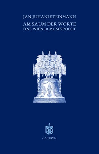 Am Saum der Worte: Eine Wiener Musikpoesie