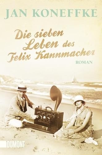 Die sieben Leben des Felix Kannmacher: Roman (Taschenbücher)