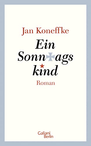 Ein Sonntagskind: Roman. Ausgezeichnet mit dem Uwe-Johnson-Preis 2016 von Galiani, Verlag
