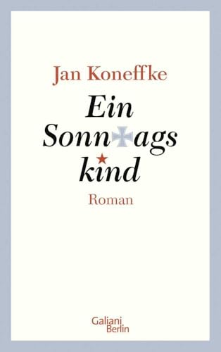Ein Sonntagskind: Roman. Ausgezeichnet mit dem Uwe-Johnson-Preis 2016