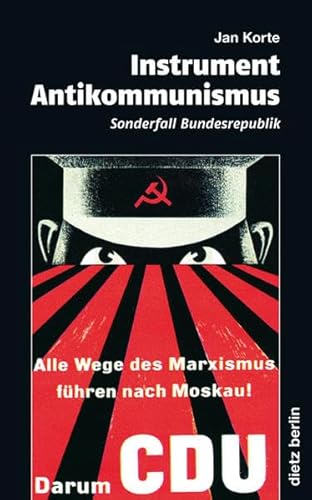 Instrument Antikommunismus: Der Sonderfall Bundesrepublik von Dietz Vlg Bln
