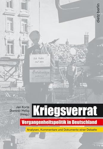 Kriegsverrat: Vergangenheitspolitik in Deutschland. Analysen, Kommentare und Dokumente einer Debatte