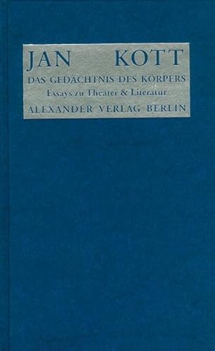 Das Gedächtnis des Körpers: Essays zu Theater und Literatur