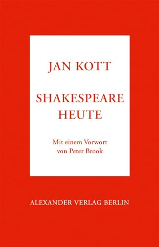 Shakespeare heute: Mit e. Vorw. v. Peter Brook von Alexander