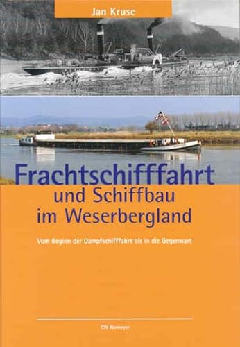 Frachtschifffahrt und Schiffbau im Weserbergland: Vom Beginn der Dampfschifffahrt bis in die Gegenwart