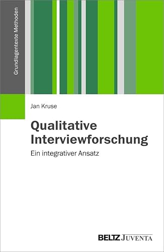 Qualitative Interviewforschung: Ein integrativer Ansatz (Grundlagentexte Methoden)