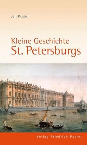 Kleine Geschichte St. Petersburgs (Europäische Metropolen) von Pustet, Friedrich GmbH