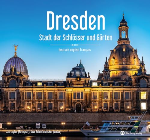 Dresden – Stadt der Schlösser und Gärten - Ein Bildband in drei Sprachen (deutsch / english / français) - Eine visuelle Hommage an Dresdens Schönheit ... der Schlösser und Gärten (Gestern und Heute)