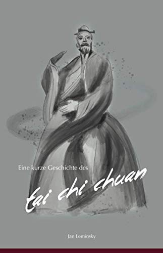Eine kurze Geschichte des Tai Chi Chuan von Independently published