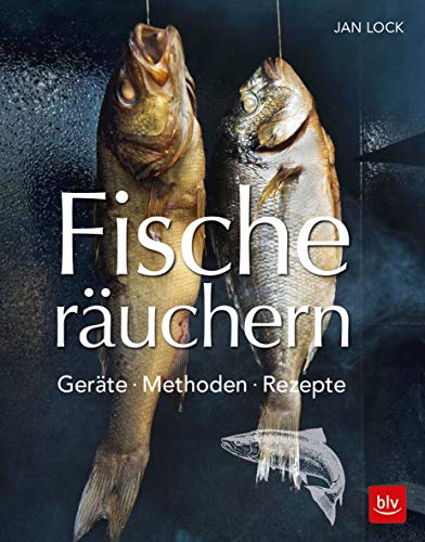 Fische räuchern: Geräte - Methoden - Rezepte (BLV Selber machen) Fische räuchern: Geräte - Methoden - Rezepte (BLV Selber machen) von Gräfe und Unzer