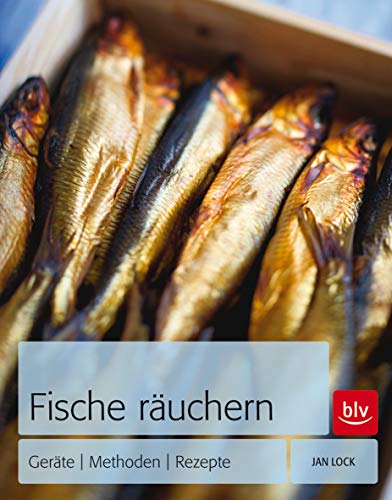 Fische räuchern: Geräte - Methoden - Rezepte (BLV Selber machen)