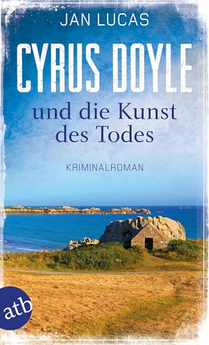 Cyrus Doyle und die Kunst des Todes: Kriminalroman (Cyrus Doyle ermittelt, Band 3) von Aufbau Taschenbuch Verlag