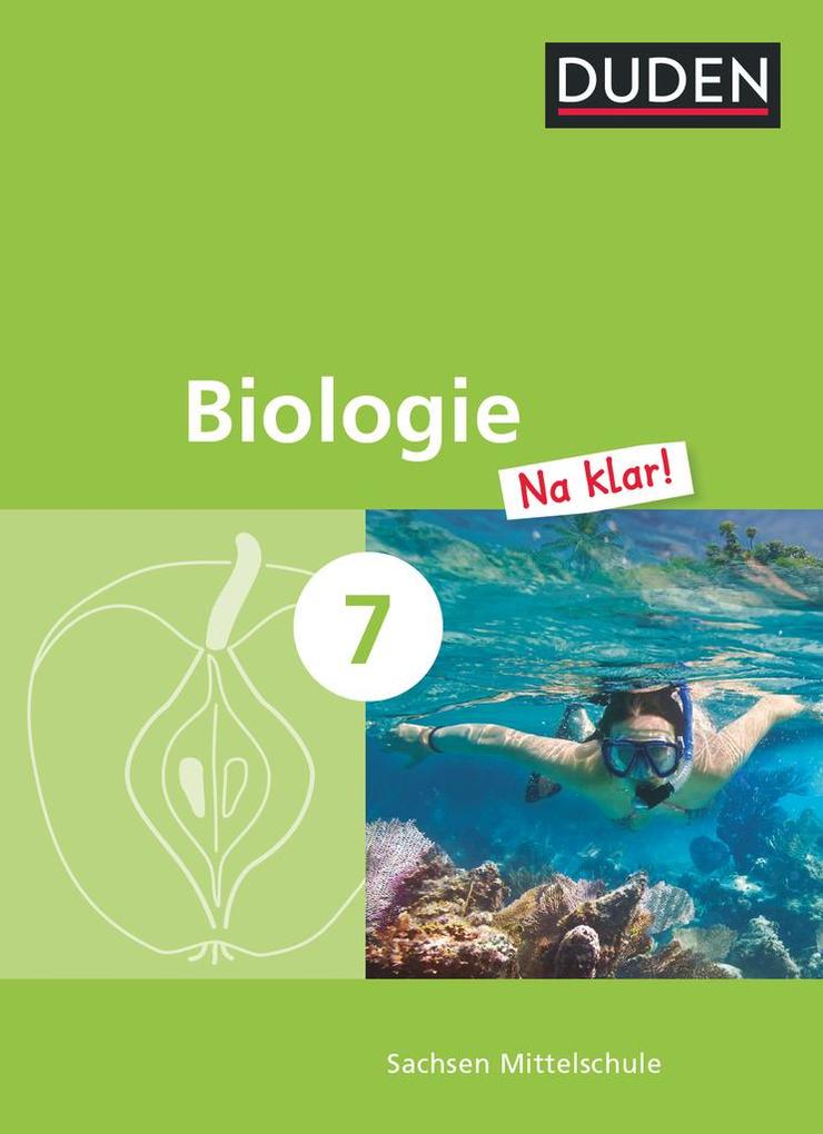 Biologie Na klar! 7. Schuljahr. Schülerbuch Mittelschule Sachsen von Duden Schulbuch