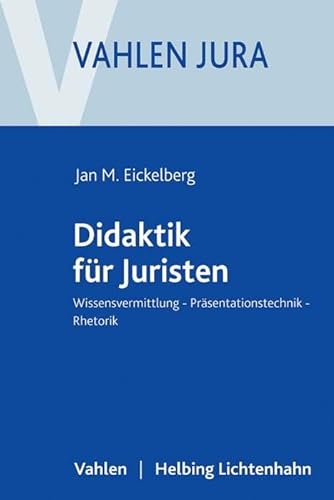 Didaktik für Juristen: Wissensvermittlung, Präsentationstechnik, Rhetorik (Vahlen Jura) von Vahlen Franz GmbH