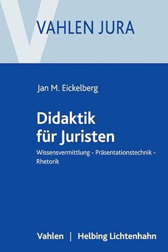 Didaktik für Juristen: Wissensvermittlung, Präsentationstechnik, Rhetorik (Vahlen Jura) Didaktik für Juristen: Wissensvermittlung, Präsentationstechnik, Rhetorik (Vahlen Jura)