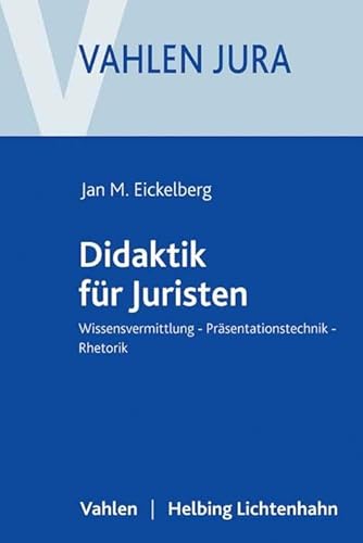 Didaktik für Juristen: Wissensvermittlung, Präsentationstechnik, Rhetorik (Vahlen Jura) Didaktik für Juristen: Wissensvermittlung, Präsentationstechnik, Rhetorik (Vahlen Jura)