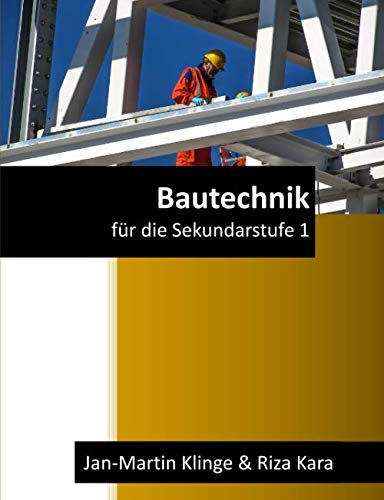 Bautechnik: für die Sekundarstufe 1 (Arbeitslehre unterrichten, Band 2) von Independently published