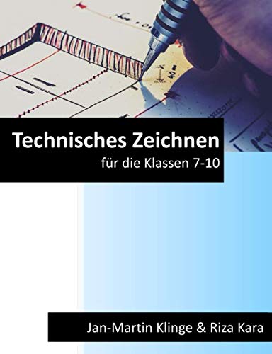 Technisches Zeichnen: für die Klassen 7 - 10 (Arbeitslehre unterrichten, Band 5) von Independently published