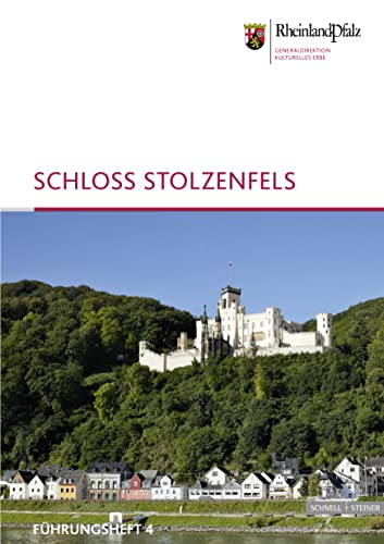 Stolzenfels (Führungshefte der Edition Burgen, Schlösser, Altertümer Rheinland-Pfalz, Band 4)