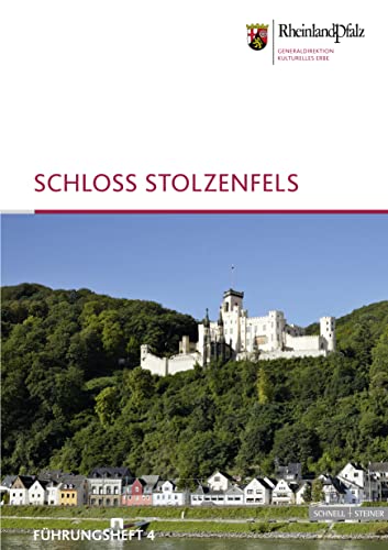 Stolzenfels: Herausgegeben von Generaldirektion Kulturelles Erbe (Führungshefte der Edition Burgen, Schlösser, Altertümer Rheinland-Pfalz, Band 4) von Schnell & Steiner