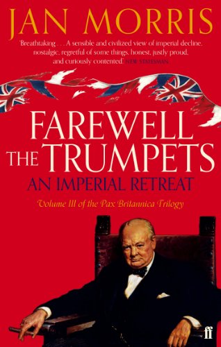 Farewell the Trumpets: An Imperial Retreat, Volume 3 Pax Britannica Trilogy
