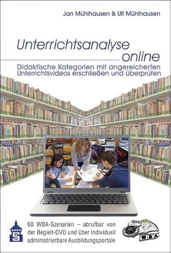 Unterrichtsanalyse online: Didaktische Kategoren mit angereicherten Unterrichtsvideos erschließen und überprüfen. von Schneider Verlag GmbH