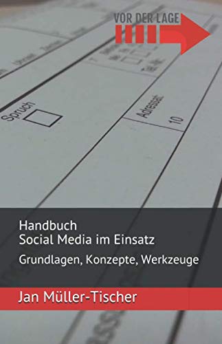 Handbuch Social Media im Einsatz: Grundlagen, Konzepte, Werkzeuge