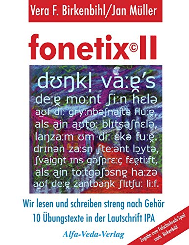 fonetix II: Wir lesen und schreiben streng nach Gehör. 10 Übungstexte in der Lautschrift IPA von Alfa-Veda-Verlag