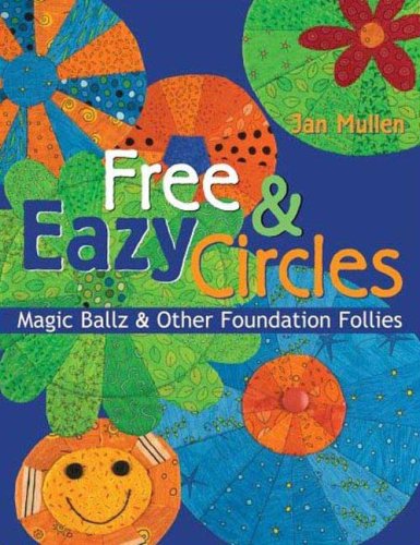 Free & Eazy Circles: Magic Balls & Other Foundation Follies: Magic Ballz and Other Foundation Follies von C & T Publishing