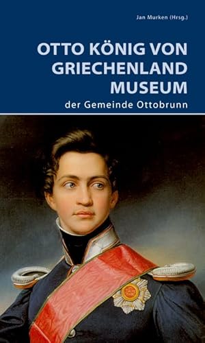 Otto König von Griechenland Museum der Gemeinde Ottobrunn (DKV-Edition) von de Gruyter
