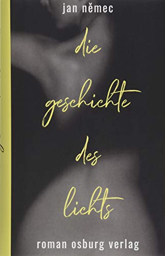 Die Geschichte des Lichts: Roman: Roman. Ausgezeichnet mit dem Literaturpreis der Europäischen Union 2014