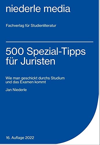 500 Spezial-Tipps für Juristen - Wie man geschickt durchs Studium und das Examen kommt 500 Spezial-Tipps für Juristen - Wie man geschickt durchs Studium und das Examen kommt