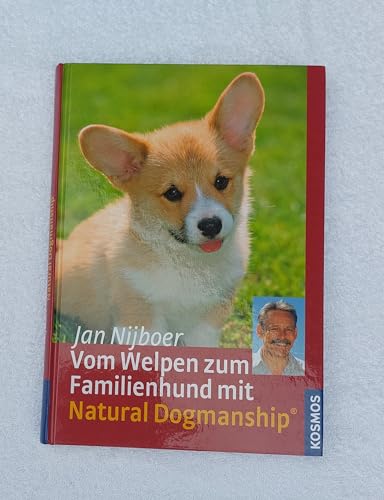 Vom Welpen zum Familienhund mit Natural Dogmanship von Kosmos