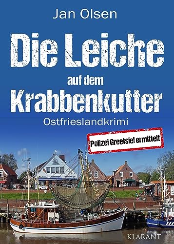 Die Leiche auf dem Krabbenkutter. Ostfrieslandkrimi (Polizei Greetsiel ermittelt) von Klarant