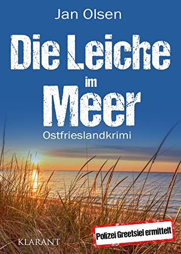Die Leiche im Meer. Ostfrieslandkrimi (Polizei Greetsiel ermittelt) von Klarant
