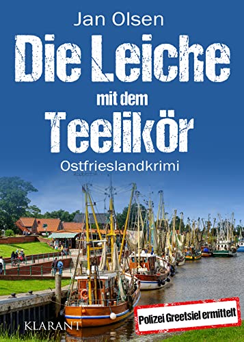 Die Leiche mit dem Teelikör. Ostfrieslandkrimi Die Leiche mit dem Teelikör. Ostfrieslandkrimi