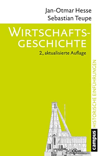 Wirtschaftsgeschichte: Entstehung und Wandel der modernen Wirtschaft (Historische Einführungen, 15) von Campus Verlag