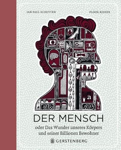 Der Mensch: oder Das Wunder unseres Körpers und seiner Billionen Bewohner von Gerstenberg Verlag