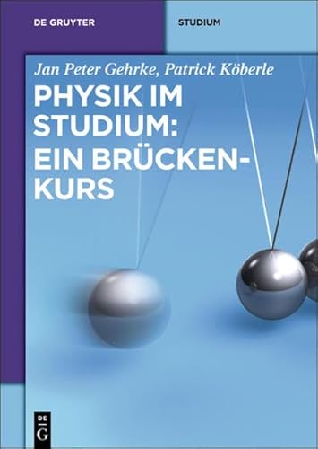 Physik im Studium: Ein Brückenkurs (De Gruyter Studium) von De Gruyter Oldenbourg